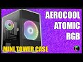 AeroCool Atomic Review: Unboxing, Features & Quality.