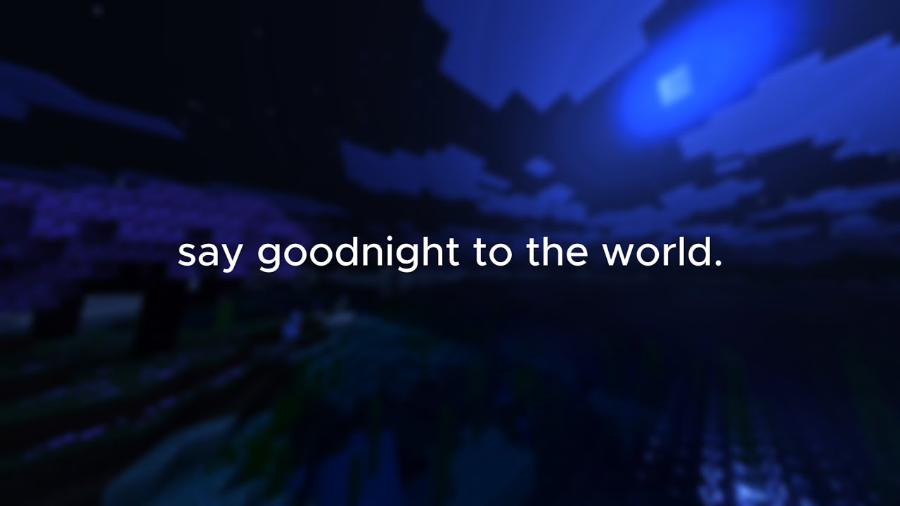 say goodnight to the world. say goodnight to the world.