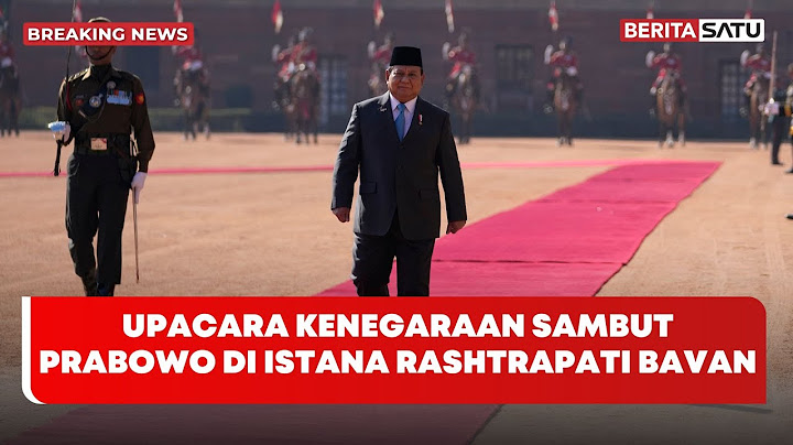 🔴 Breaking News | Upacara Kenegaraan Sambut Presiden Prabowo di Istana Rashtrapati Bavan