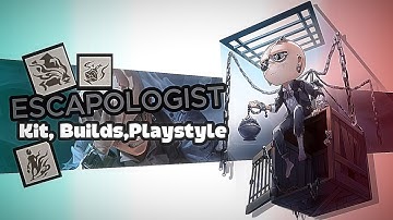 The ONLY ESCAPOLOGIST Guide YOU need (Kit, Builds and Playstyles) | IdentityV