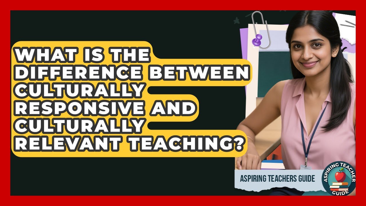 What Is The Difference Between Culturally Responsive And Culturally Relevant Teaching?