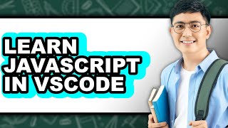 How to Learn JavaScript in VSCode (Easy Method)