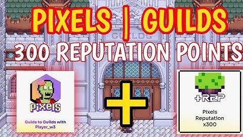 PIXELS | GUILDS︱HOW TO GET 300 REPUTATION POINTS︱YGG SUPERQUESTS