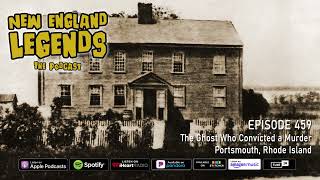 New England Legends Podcast 459 - The Ghost Who Convicted a Murder