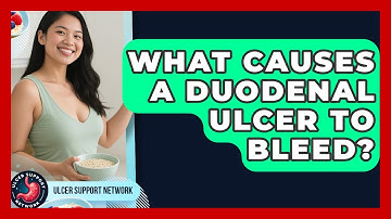 What Causes A Duodenal Ulcer To Bleed? - Ulcer Support Network