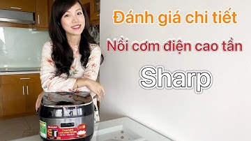 Đánh giá chi tiết nồi cơm điện cao tần Sharp KS-IH191V