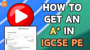 How to get an A* in your IGCSE PE exam