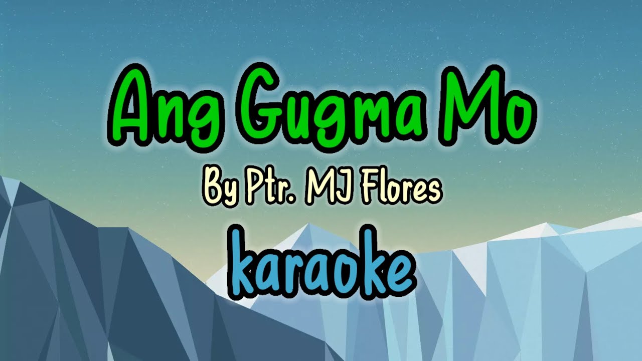 Ang Gugma Mo By Ptr MJ Flores karaoke version