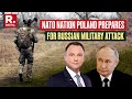 Putin&#39;s Ukraine Moves Alarm Ex-Soviet Satellite State Poland | New Iron Curtain To Protect Europe