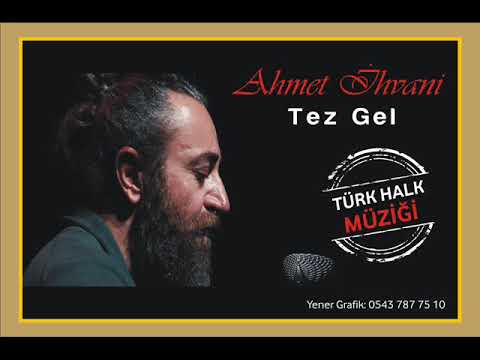 Ahmet İhvani - Tez Gel