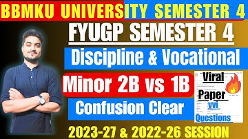 SEMESTER 4 MINOR Paper 🤔 Confusion Clear करे , BBMKU University Discipline & Vocational Semester 4