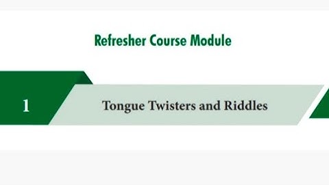 6TH ENGLISH REFRESHER COURSE MODULE ANSWER KEY FOR 1.TONGUE TWISTERS AND RIDDLES