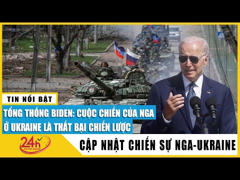 Tổng thống Mỹ Joe Biden nói cuộc chiến của Nga ở Ukraine là 'thất bại chiến lược', vì sao? | TV24h