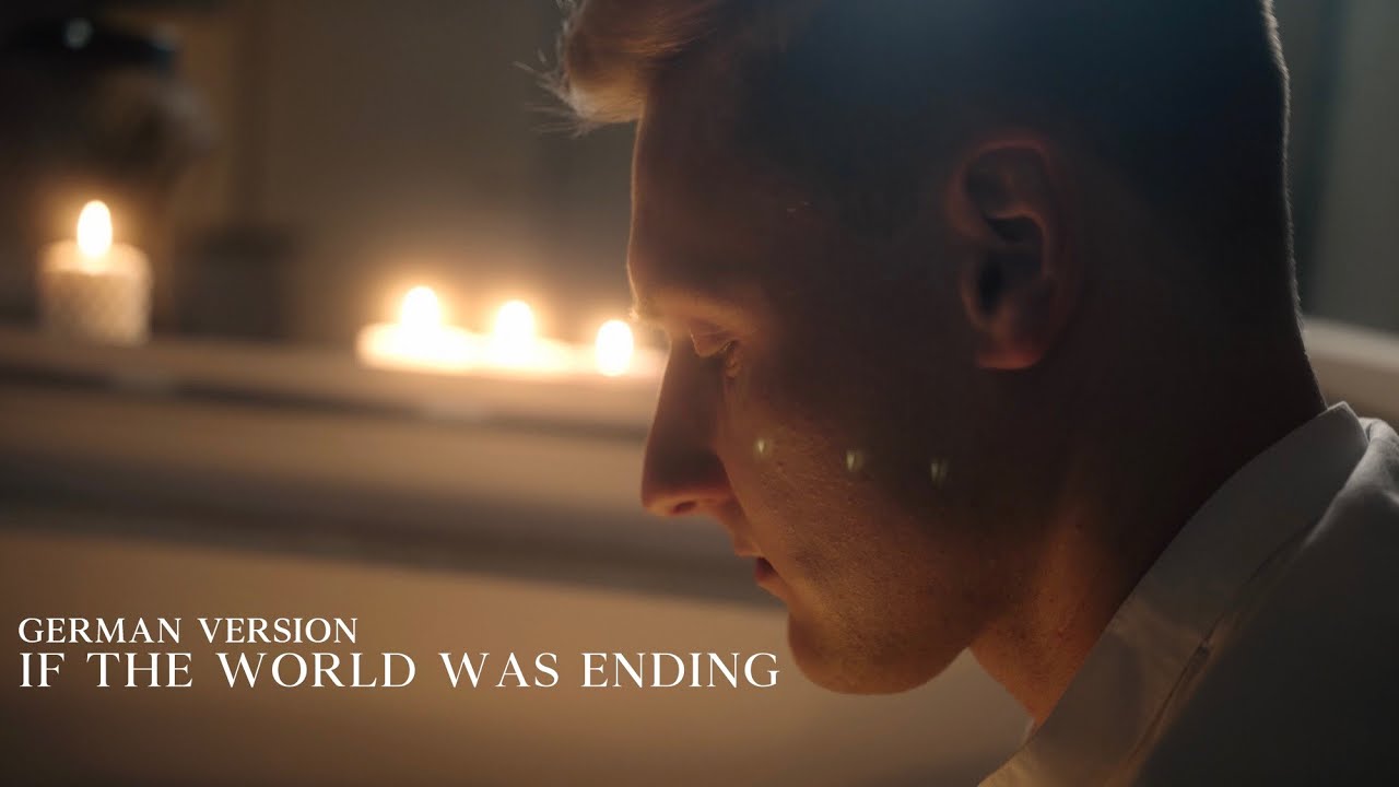 If The World Was Ending Deutsch