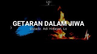 Getaran Dalam Jiwa Ust Adi Hidayat, Lc, MA