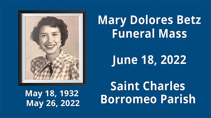 Dolores Betz - June 18, 2022 - Funeral Mass at St ...
