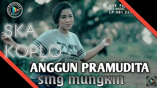 Sing Mungkin Ska - Anggun Pramudita (Official Video) Bisa Dapet 1000 Like???