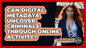 Can Digital Metadata Uncover Criminals Through Online Activity? - Law Enforcement Insider