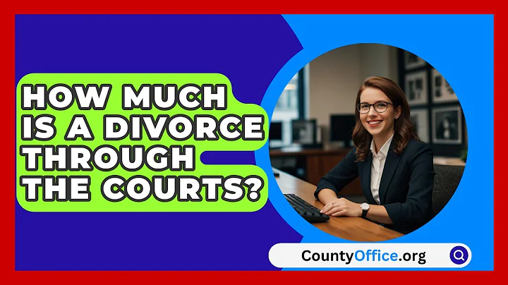 How Much Is A Divorce Through The Courts? - CountyOffice.org