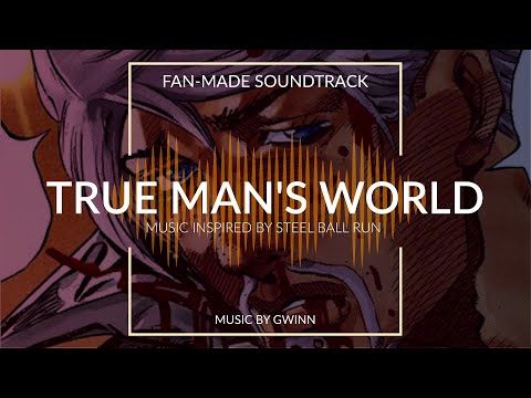 Jojo's Bizarre Adventure - Steel Ball Run [ Fan-Made OST ] - 13. True Man's World