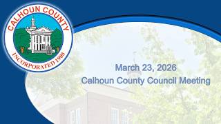 March 23, 2026 Calhoun County Council Meeting