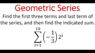 Terms &amp; Sum Of Geometric Series Given In Sigma (Summation) Notation