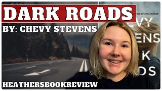 Dark Roads by Chevy Stevens - Book Review and Chat