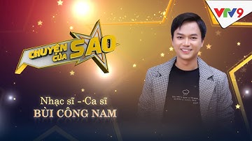 Bùi Công Nam tiết lộ bí mật đằng sau những bản hit đình đám | Chuyện của Sao | Tập 40 | VTV9