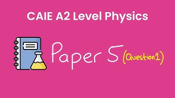 A2 Level Physics (9702) | Paper 5 | Question 1