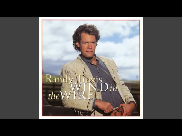 Randy Travis - Wind In The Wire
