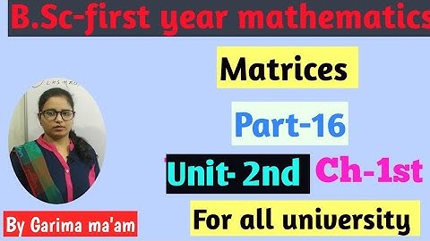 B.Sc-first year mathematics, Matrices, Part-16,Unit-1st, Ch-1st, Matrices