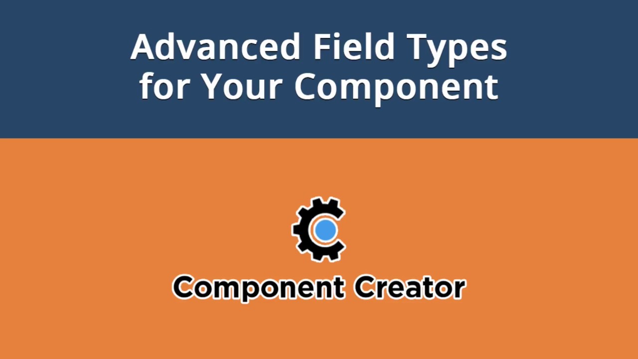 Component Creator, Video #5: Advanced Field Types for Your Component ...