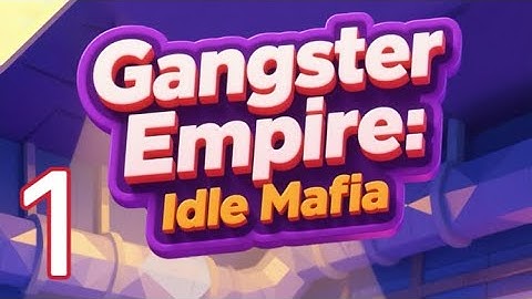❤️‍🔥 Gangster Empire：Tycoon Game / Gameplay Walkthrough / Part 1