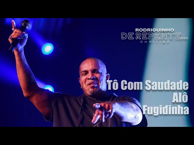 Rodriguinho - Tô Com Saudade / Alô / Fugidinha [DE REPENTE... CURITIBA - Ao Vivo] class=