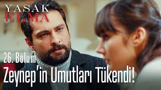 Zeynep Aşkına Olan Inancını Yitirdi - Yasak Elma 26 Bölüm