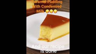 Caramel Pudding with Condensed Milk Yummy