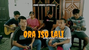 Ora Iso Lali - Aftershine Ft Damara De | Cover DMG Video Official