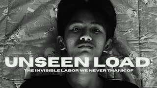 UNSEEN LOAD | The Invisible Labor We Never Thank
