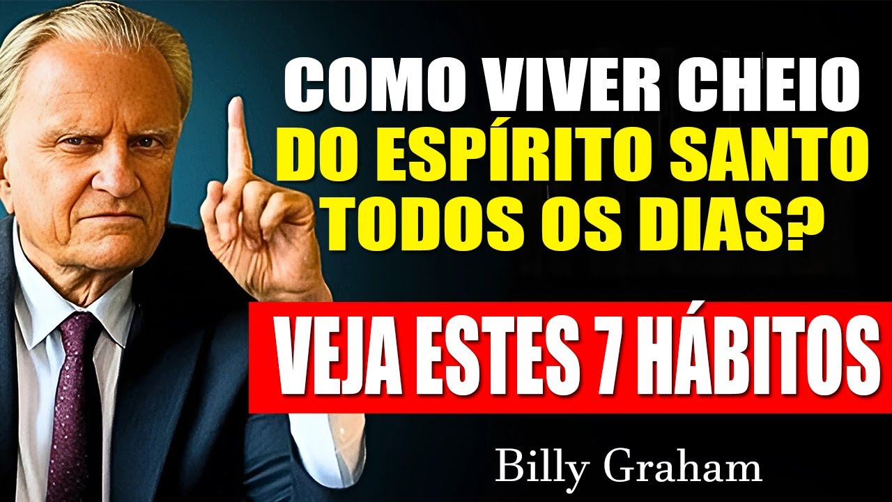 COMO SER CHEIO DO ESPÍRITO SANTO Todos os Dias? Veja Estes 7 Hábitos | Billy Graham