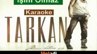 Tarkan - İşim Olmaz Karaoke