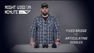 Night Vision Minute | Fixed Bridge VS. Articulating Night Vision Goggles