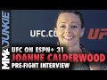 Joanne Calderwood explains why she risked title shot | UFC on ESPN+ 31 pre-fight interview
