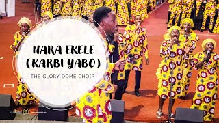 Nara Ekele (Karbi Yabo) Medley by Dr Paul Enenche & The Glory Dome Choir