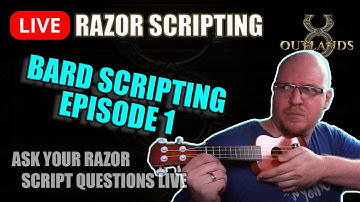 Episode 1: Teaching UO Outlands Razor Scripts LIVE - Bard Edition