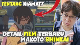 KEREN BANGET! DETAIL FILM TERBARU MAKOTO SHINKAI - SUTRADARA PEMBUAT ANIME KIMI NO NAWA