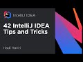 42 IntelliJ IDEA Tips and Tricks