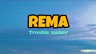 Rema - Trouble Maker (Lyrics)