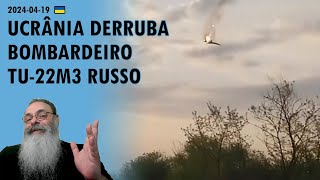 #Ucrânia 2024-04-19: PELA 1a VEZ, UCRÂNIA derruba BOMBARDEIRO RUSSO e DIMINUI ATAQUE contra CIDADES