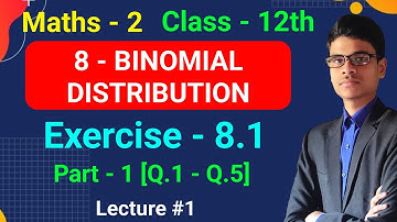 Exercise - 8.1 | Part - 1 [Q.1 - Q.5] | 8 - Binomial Distribution | Maths - 2 | Class - 12th |