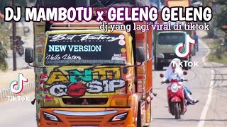 Dj Mambotu x Geleng Geleng Slow Bass Viral Tiktok 2022 || dj yang kalian cari !!!